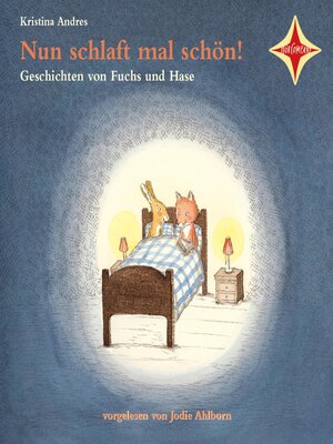 cover image of Nun schlaft mal schön!--Geschichten von Fuchs und Hase (ungekürzt)